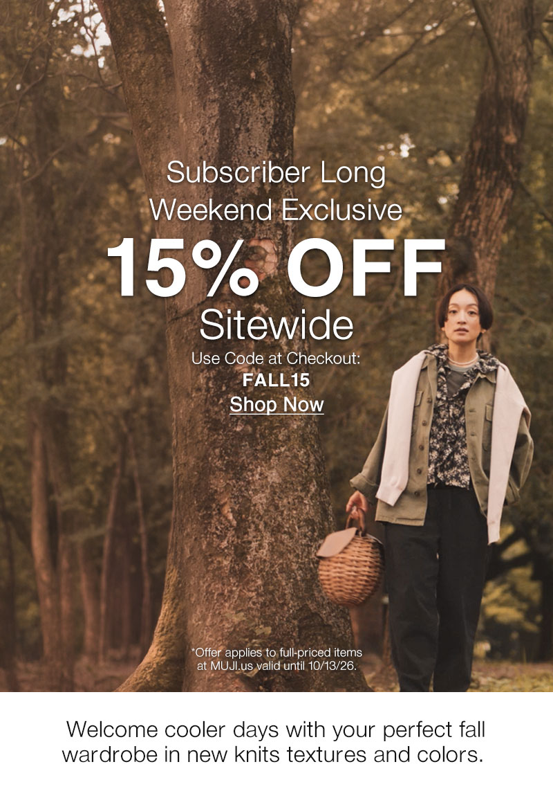 Shop Subscriber Long Weekend 15% OFF Online Only with code: FALL15
