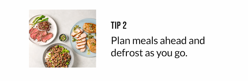Tip 2 - Plan meals ahead and defrost as you go.