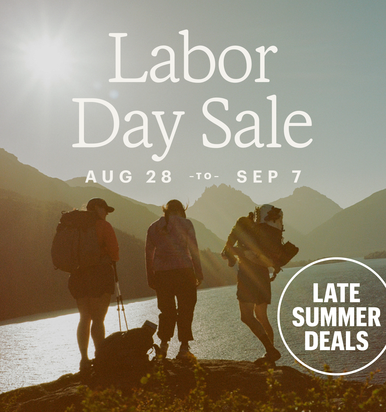 Labor Day Sale. Aug 28 to Sep 7. Late Summer Deals.