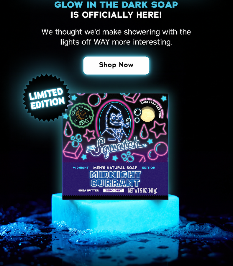 Glow In The Dark Soap Is Officially Here! We thought we'd make showering with the lights off WAY more interesting. - Shop Now