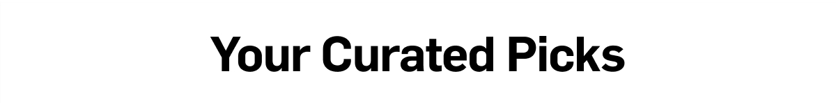 Your Curated Picks