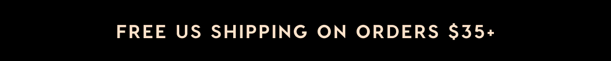 FREE US SHIPPING ON ORDERS $35+