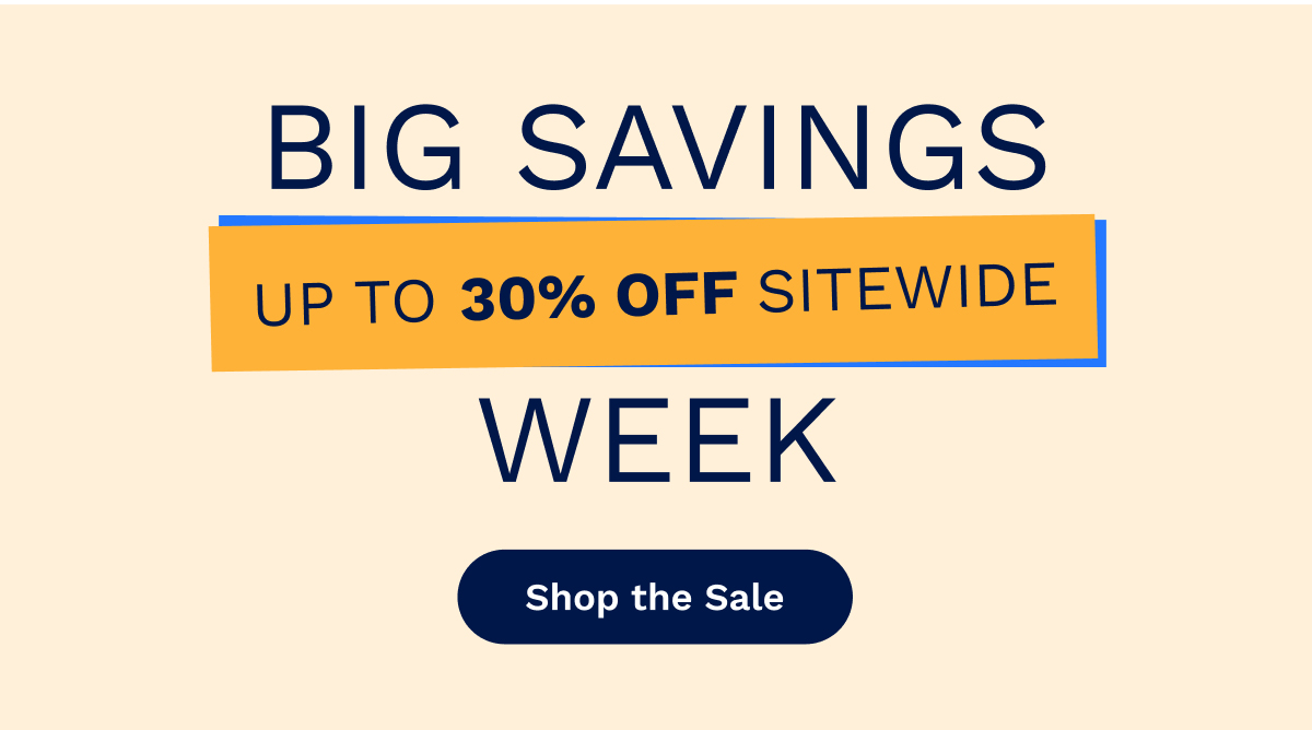 Big Savings Up To 30% OFF Sitewide Week | Shop The Sale
