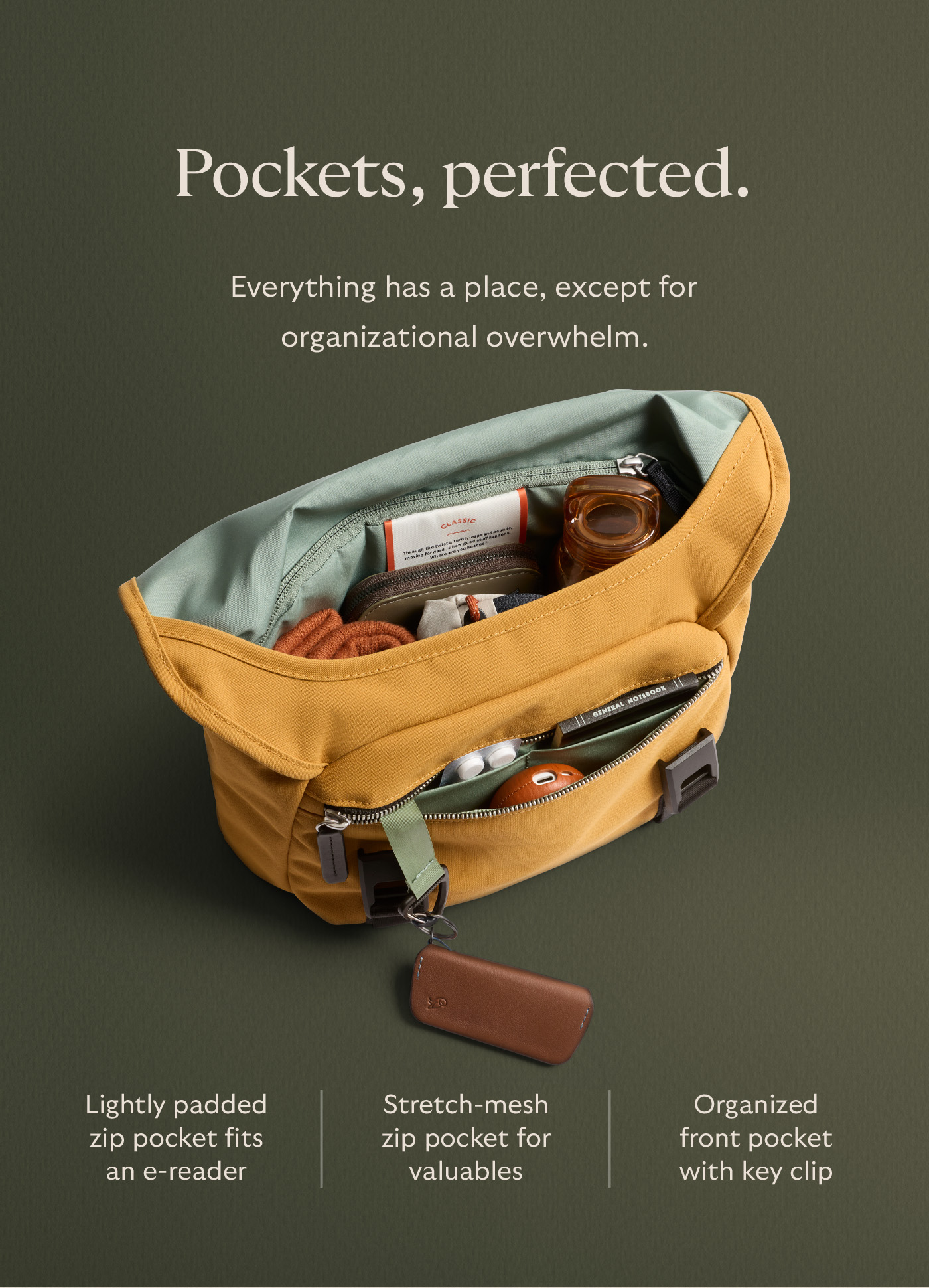 [Header] Pockets, perfected. [Blurb] Everything has a place, except for organizational overwhelm.  Lightly padded zip pocket fits an e-reader | Stretch-mesh zip pocket for valuables | Organized front pocket with key clip