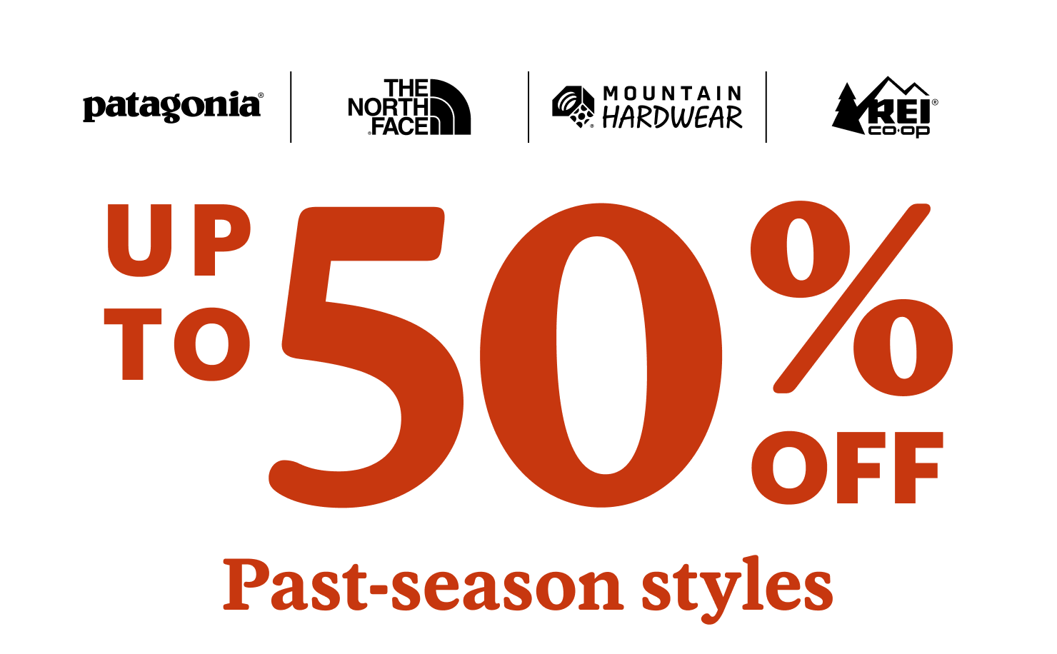 Patagonia logo. The North Face logo. Mountain Hardwear logo. REI Co-op logo. Up to 50% off past-season styles.