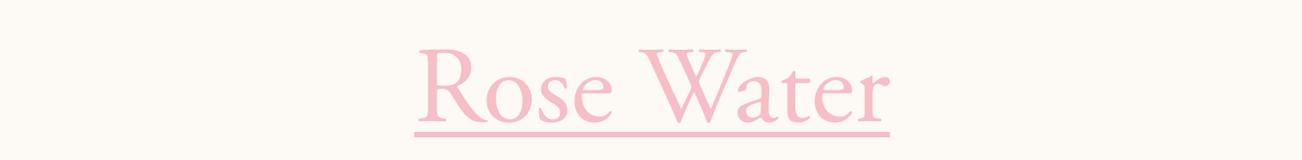 Rose Water