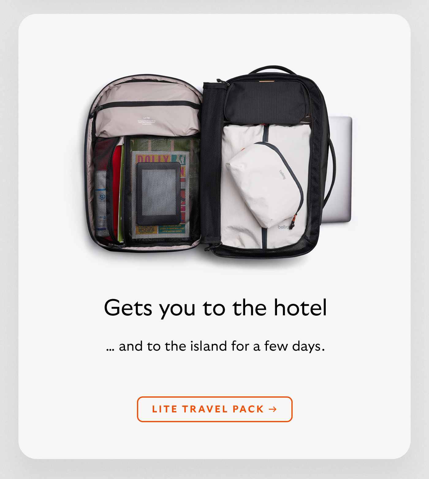 [Header] Gets you to the hotel [Subheader] &hellip; and to the island for a few days. [CTA] Lite Travel Pack