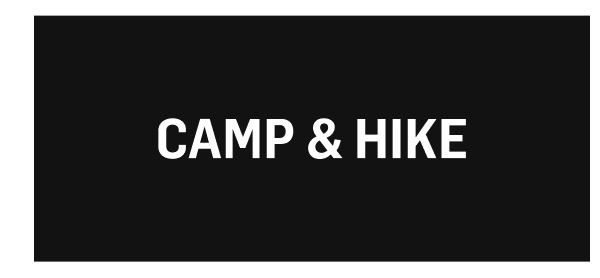 Camp & Hike. Shop Now!