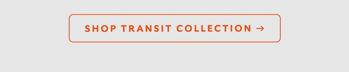 [CTA] Shop Transit Collection
