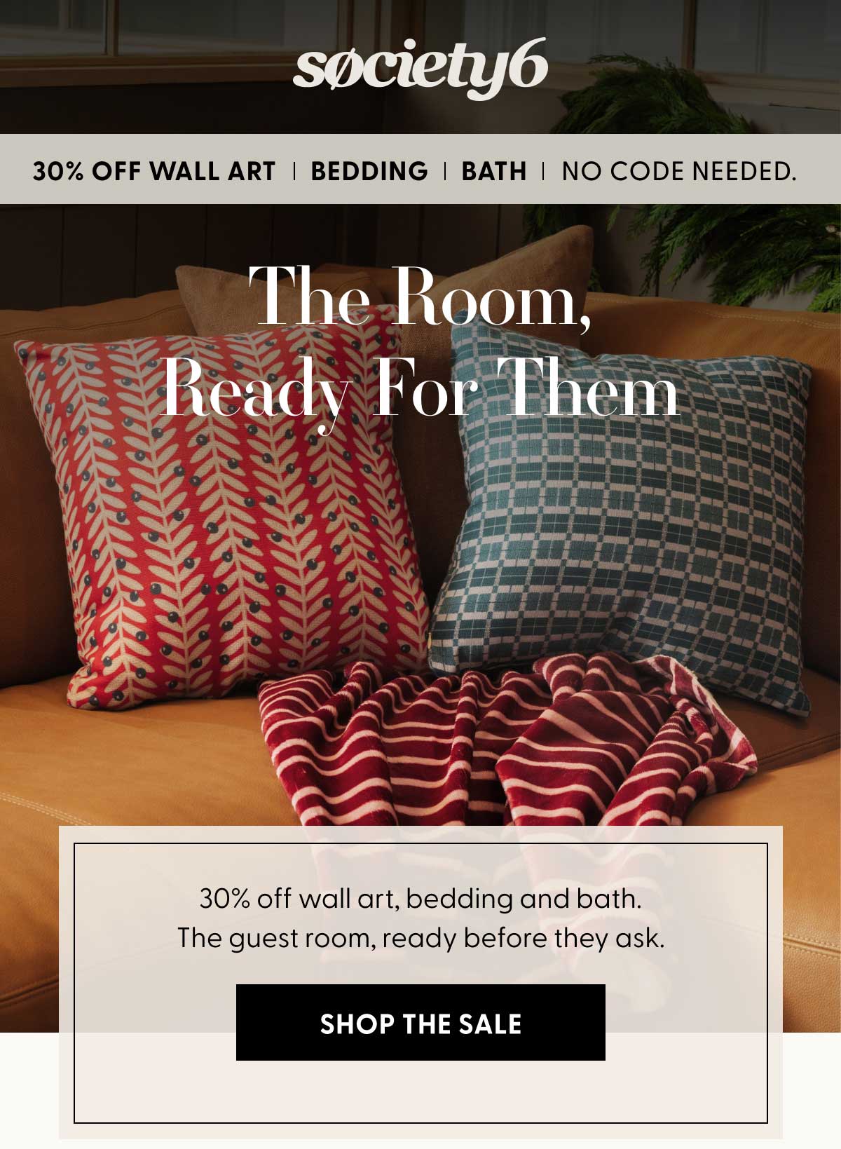 society6 | 30% Off Wall Art | Bedding | Bath | No Code Needed. | The Room, Ready For Them | 30% off wall art, bedding and bath. The guest room, ready before they ask. | SHOP THE SALE