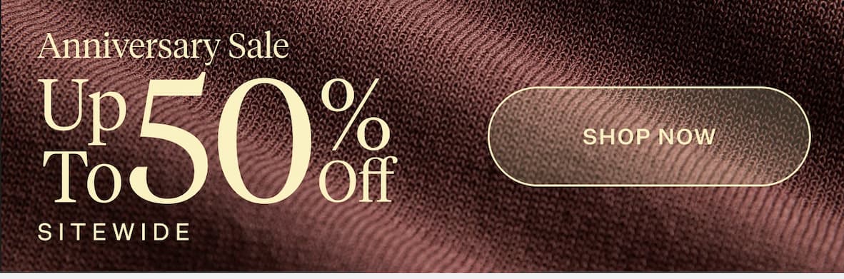 Anniversary Sale Up To 50% Off Sitewide