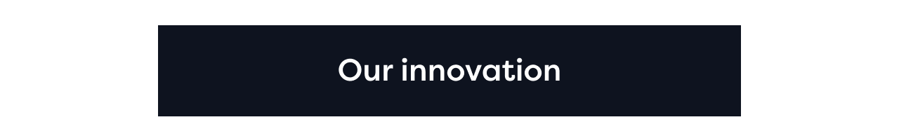 Our innovation