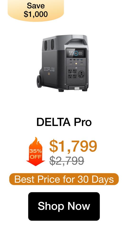 "Save $1,000 DELTA Pro 35%OFF&darr; $1,799 $2,799 Best Price for 30 Days Shop Now https://us.ecoflow.com/products/delta-pro-portable-power-station"