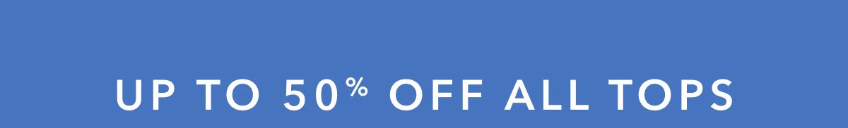Up to 50% Off All Tops