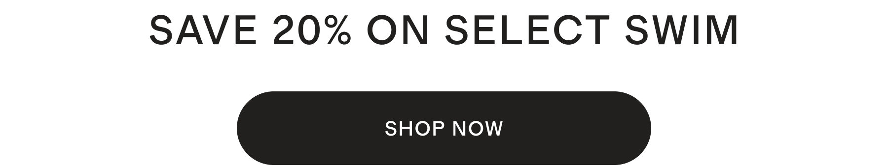 SAVE 20% ON SELECT SWIM