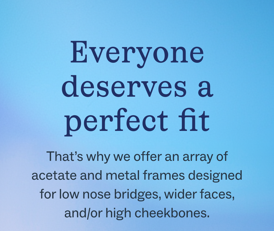 Everyone deserves a perfect fit