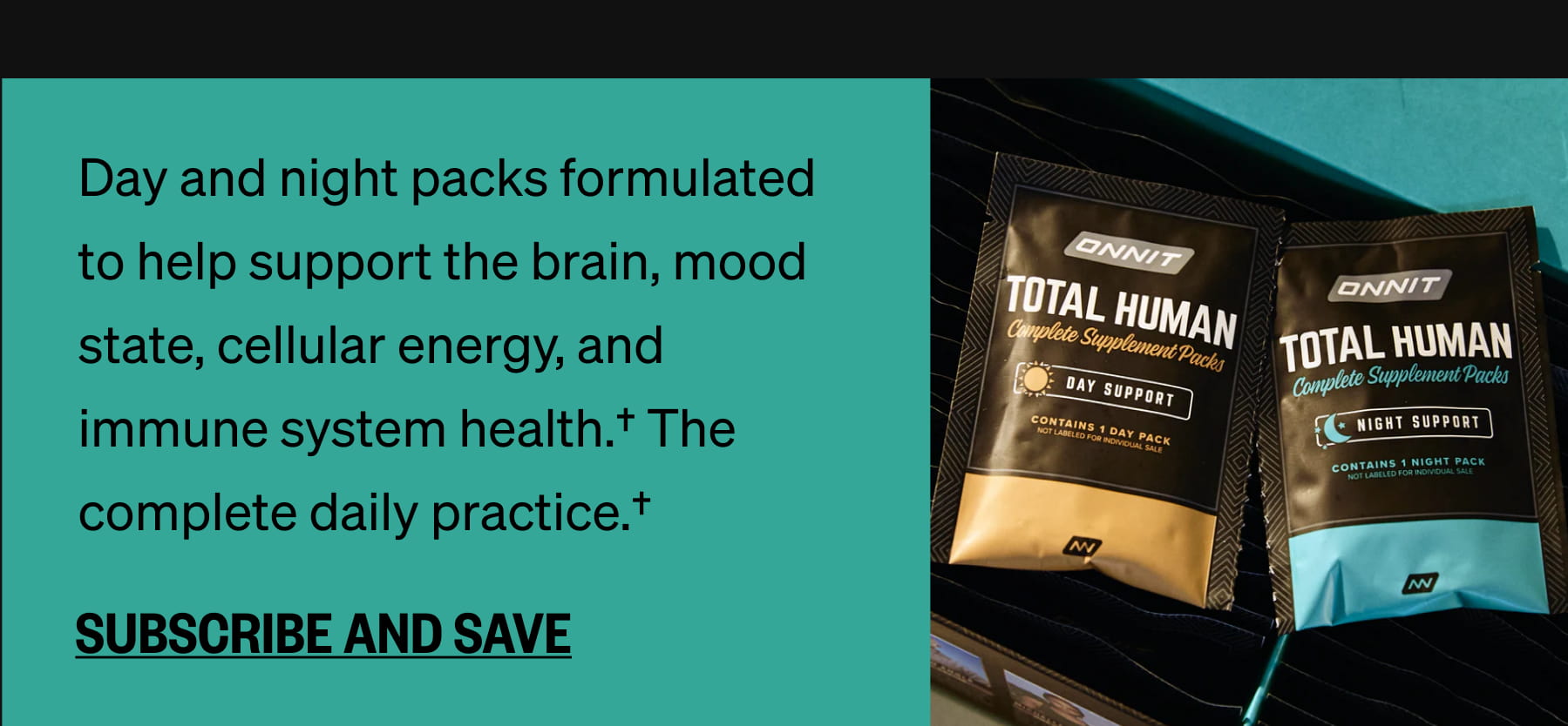 Day and night packs formulated to help support the brain, mood state, cellular energy, and immune system health.&dagger; The complete daily practice.&dagger; SUBSCRIBE AND SAVE