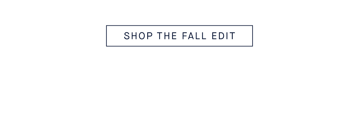 SHOP THE FALL EDIT