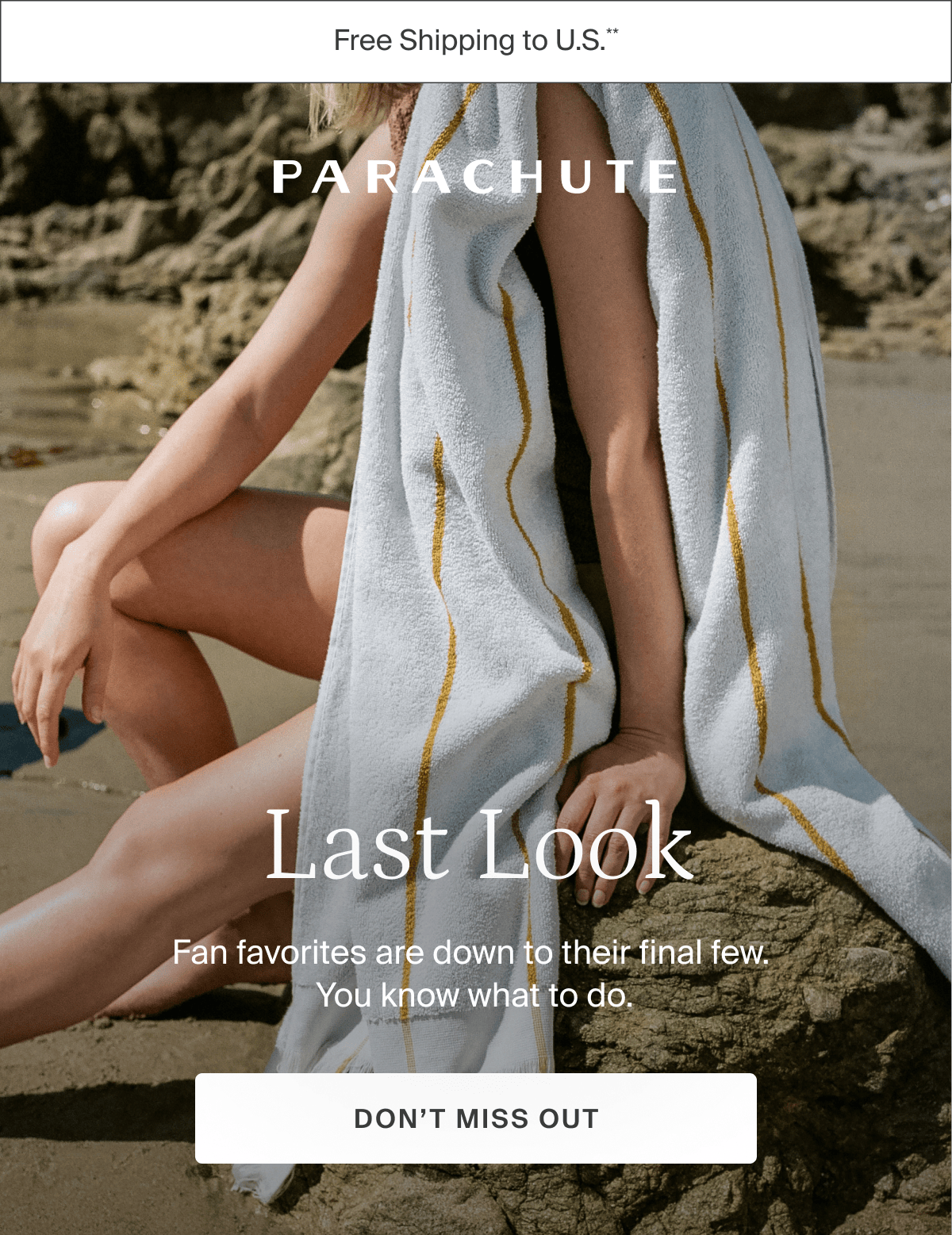 parachute, last look, don't miss out