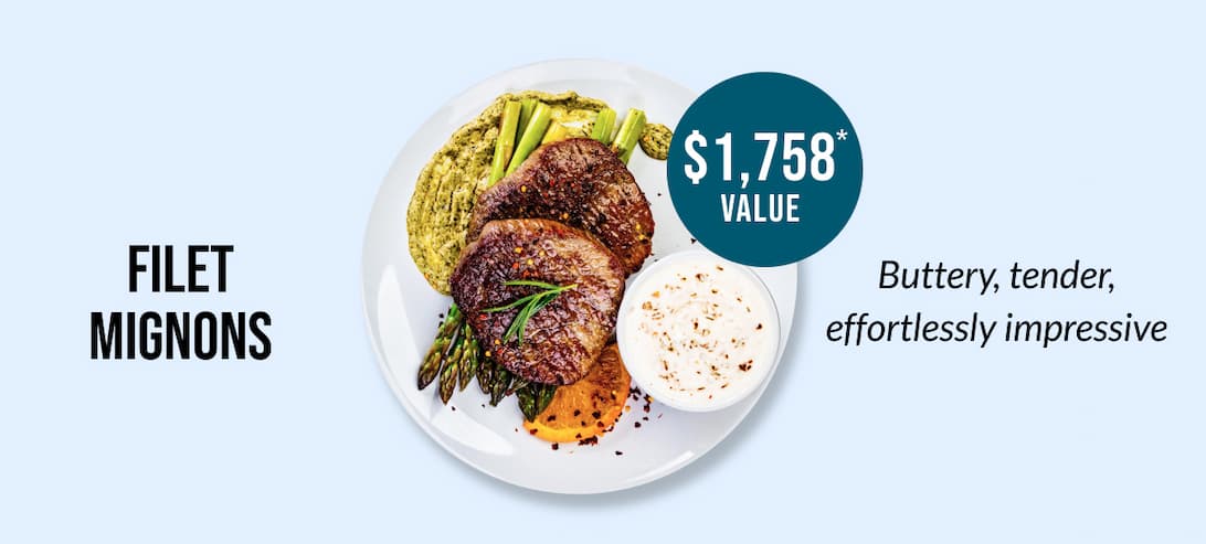 FILET MIGNONS - $1,758* VALUE - Buttery, tender, effortlessly impressive