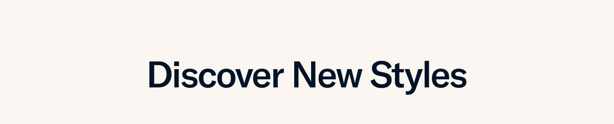 Discover New Styles