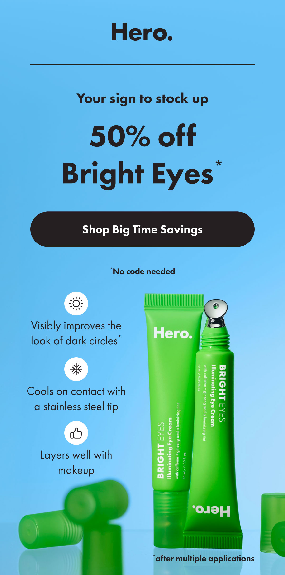 Your sign to stock up - 50% off bright eyes