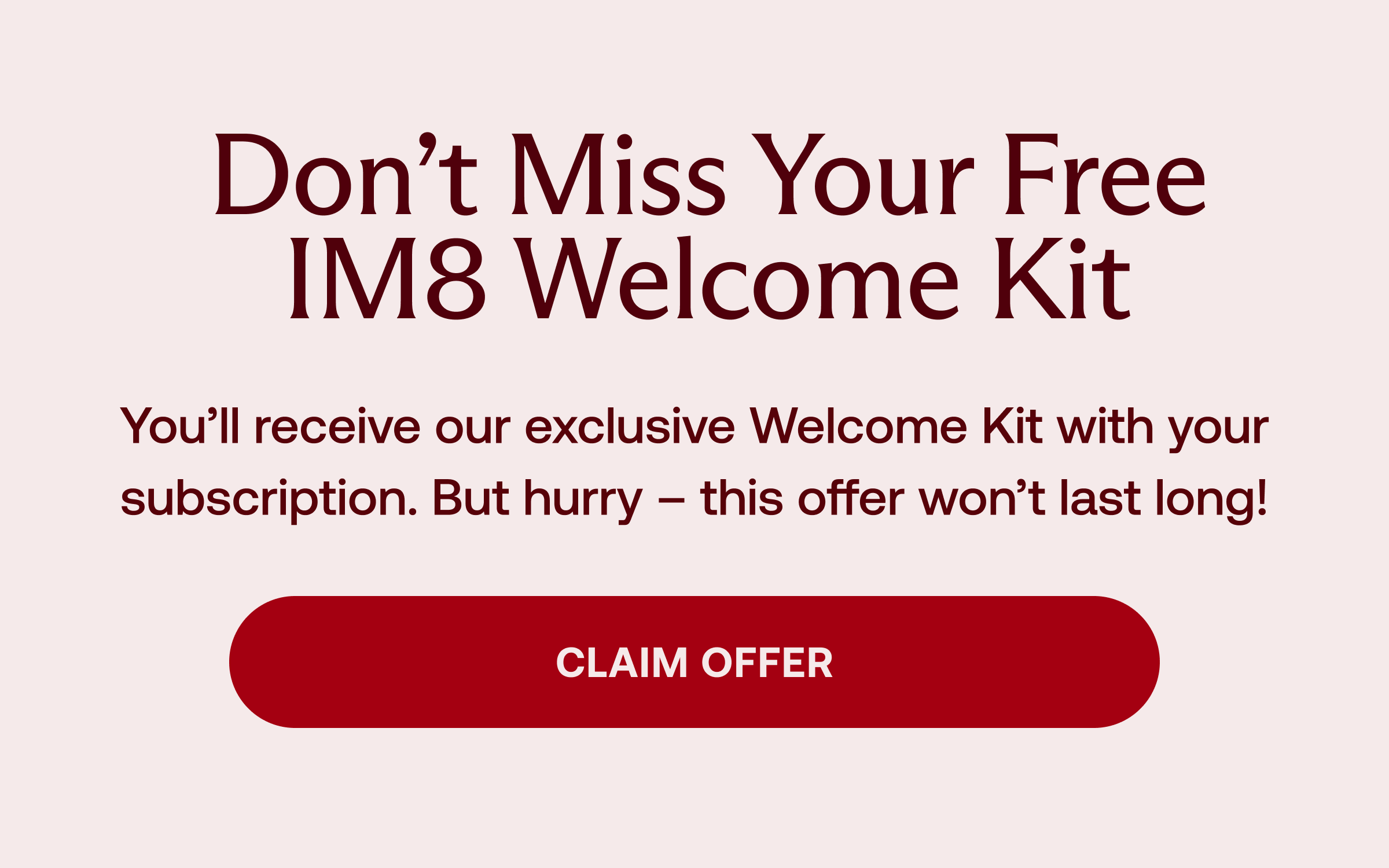 IM8 Welcome Kit - Claim Offer