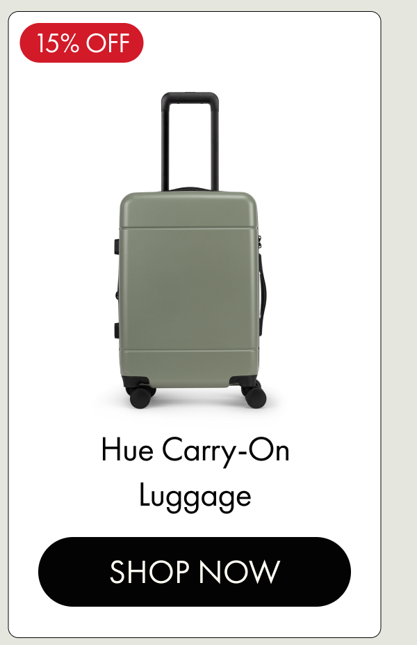 15% OFF | Hue Carry-On Luggage | SHOP NOW