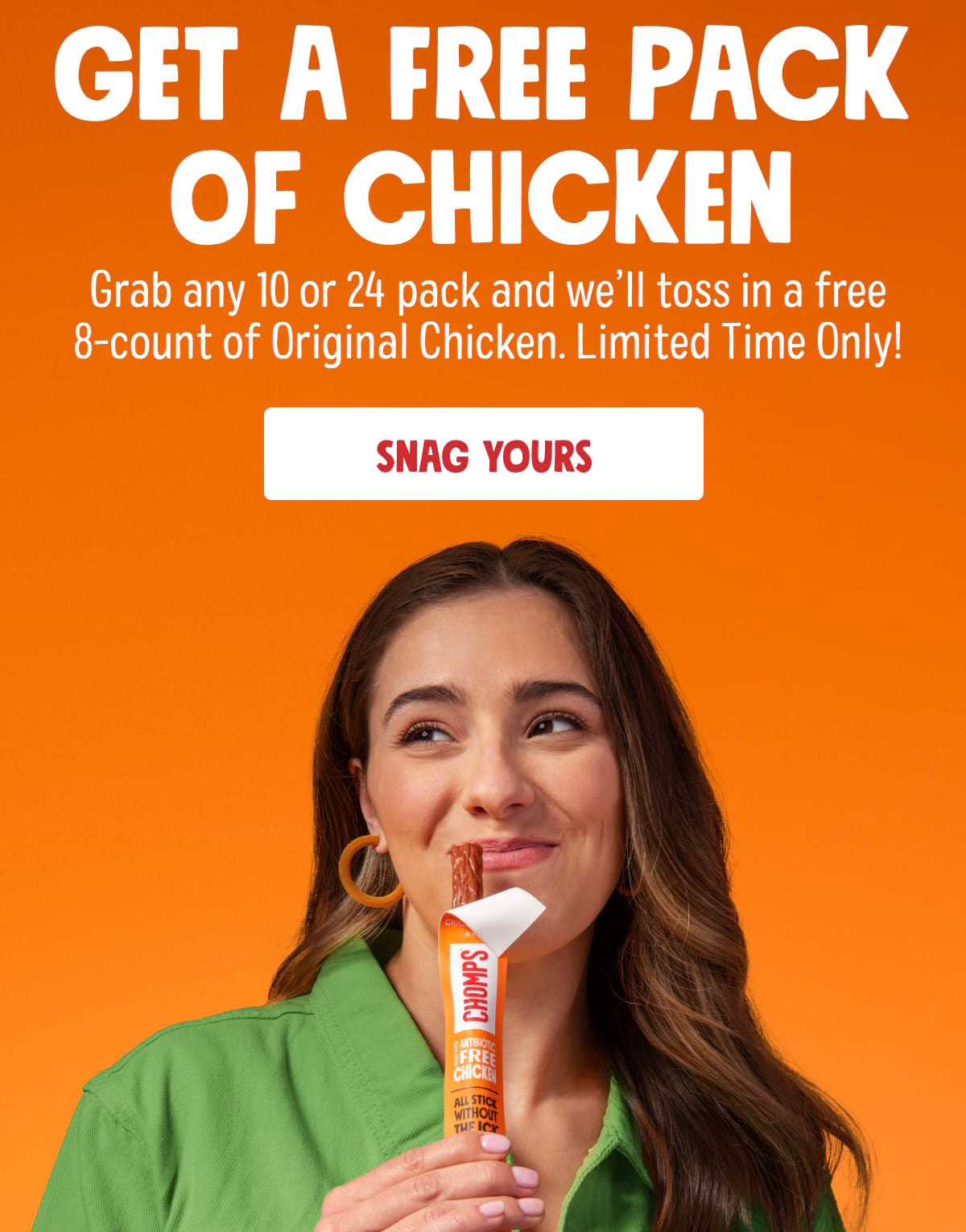 Get a Free Pack of Chicken. Grab any 10 or 24 pack and we&rsquo;ll toss in a free 8-count of Original Chicken. Limited Time Only! Snag yours