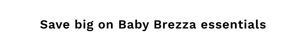 Save big on Baby Brezza essentials