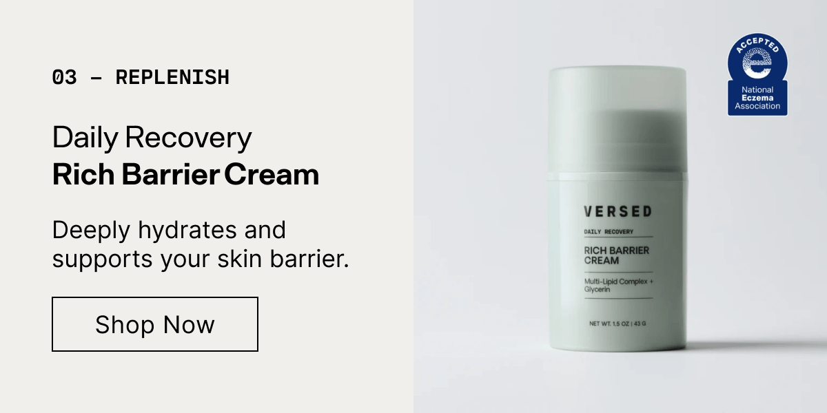 03 Replenish. Daily Recovery Rich Barrier Cream. Deeply hydrates and supports your skin barrier. Shop Now. Accepted by the National Eczema Association.