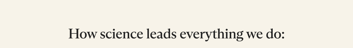 How science leads everything we do:
