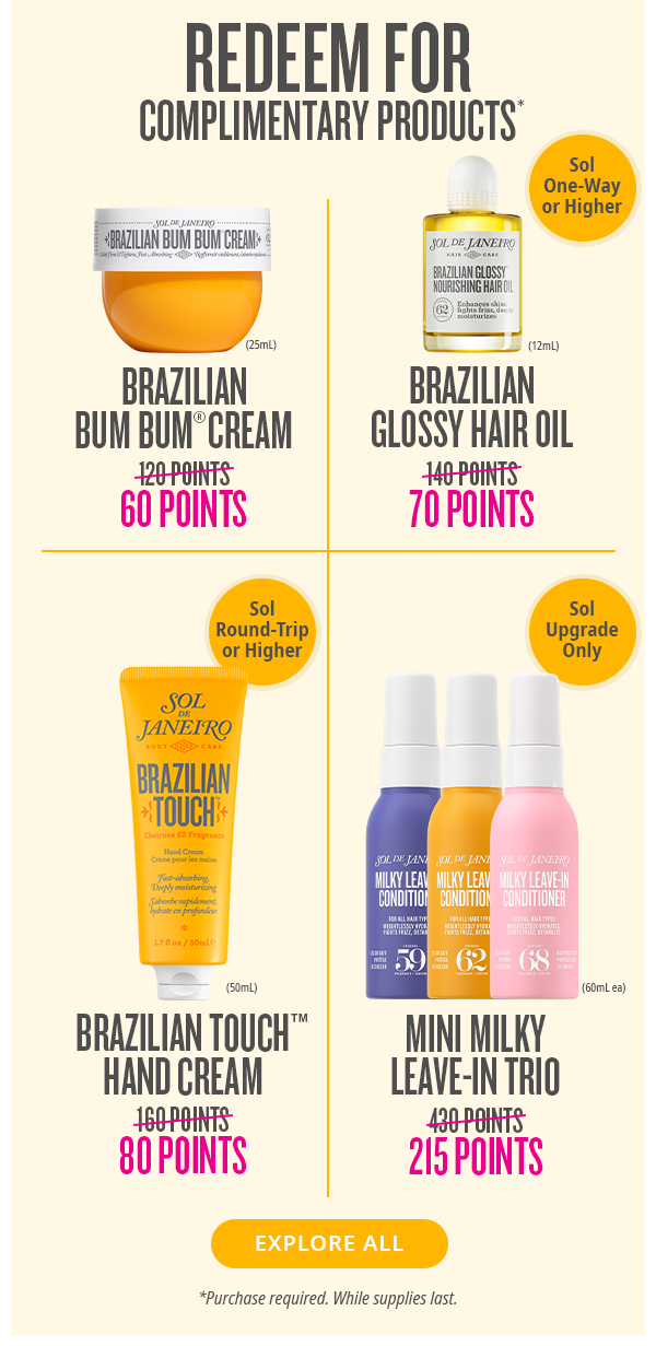 REDEEM FOR COMPLIMENTARY PRODUCTS* 