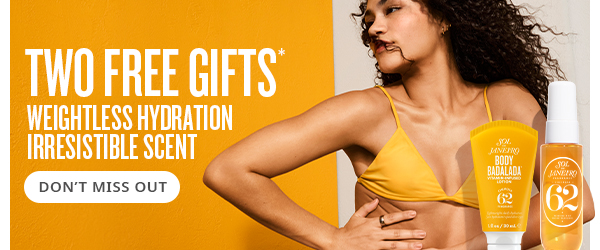 Two Free Gifts* - DON'T MISS OUT