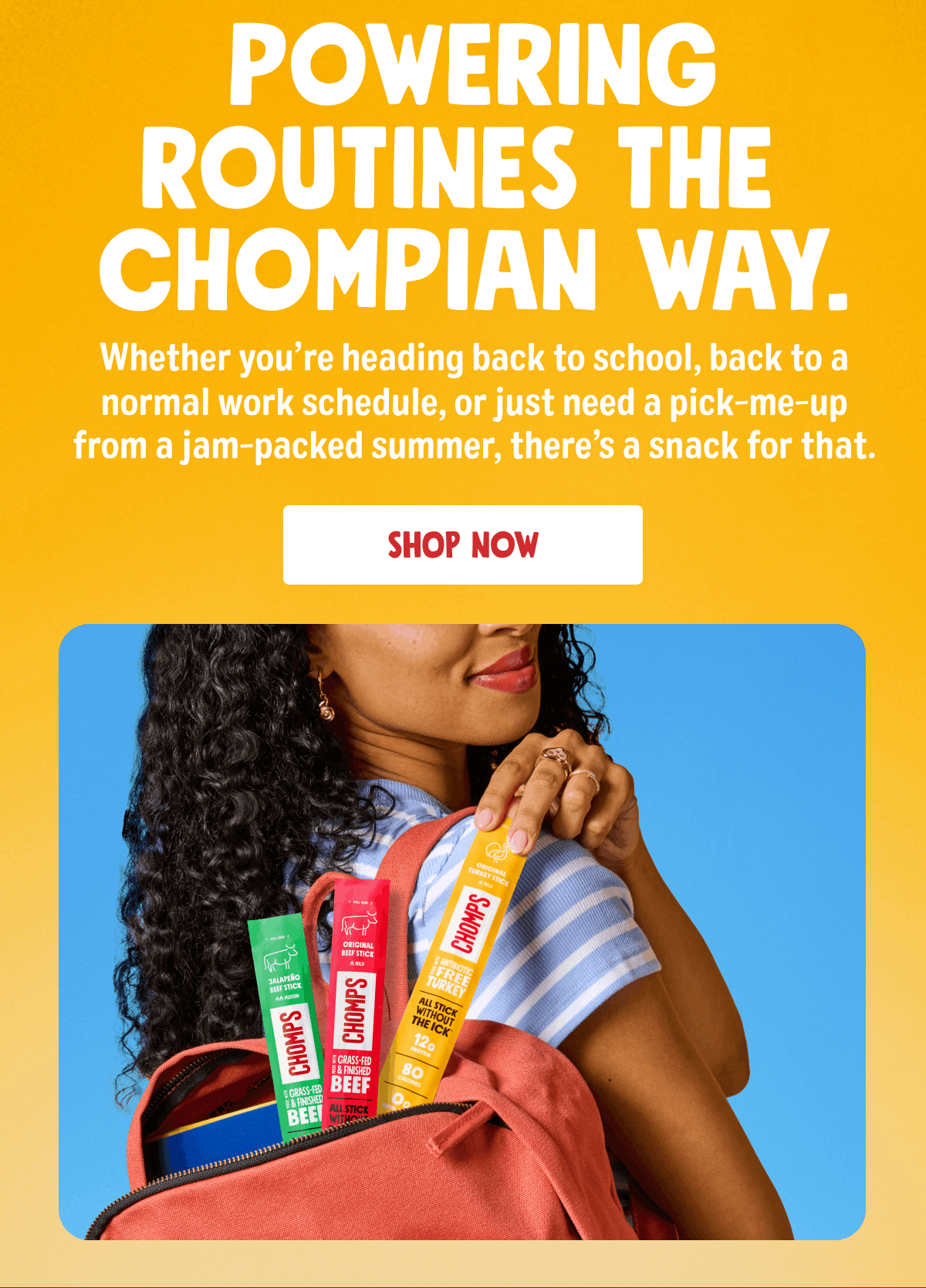 Powering Routines The Chompian Way. | Whether you're heading back to school, back to a normal work schedule, or just need a pick-me-up from a jam-packed summer, there's a snack for that. | Shop Now
