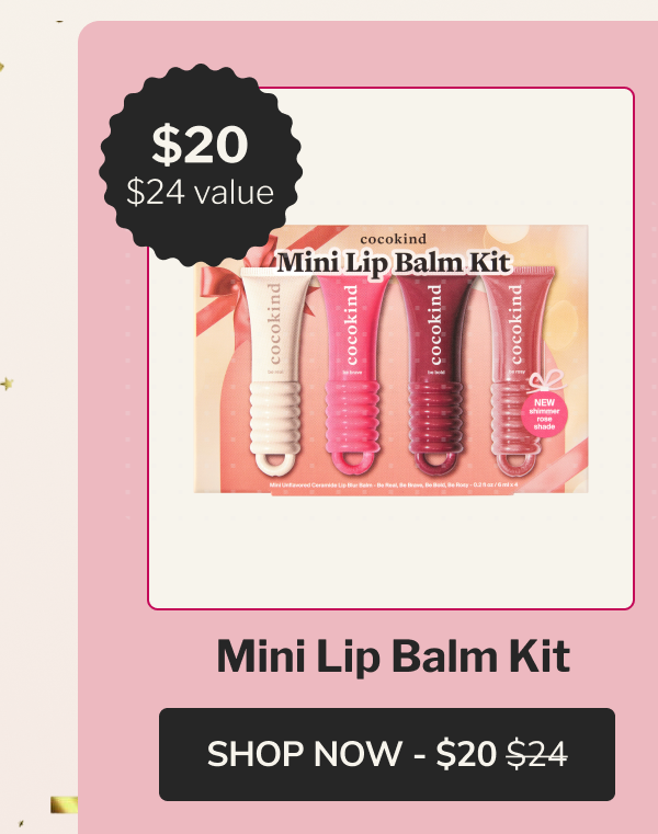 $20 - $24 value. Mini Lip Balm Kit SHOP NOW - $20
