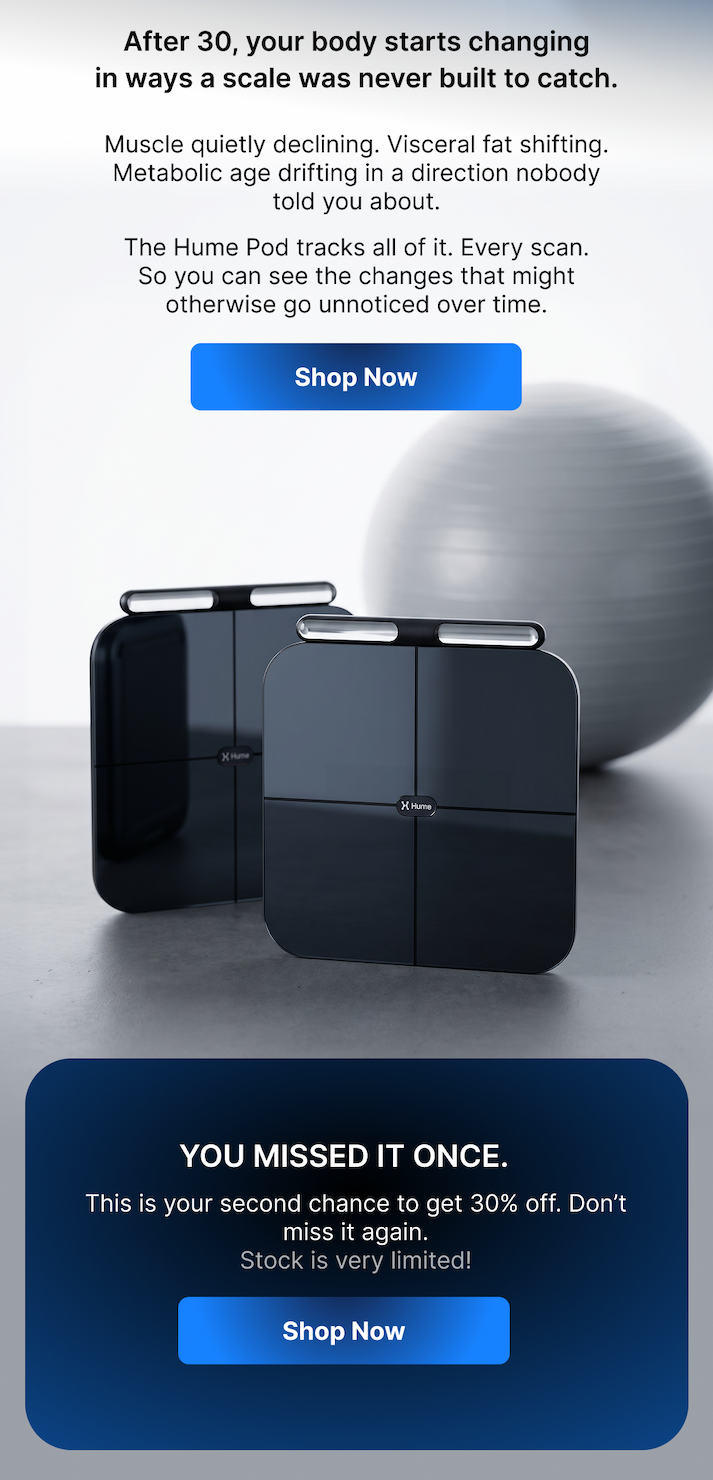 After 30, muscle, visceral fat, and metabolic age shift quietly. Hume Pod tracks it every morning, so no change goes unseen.