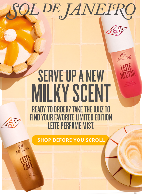 Serve Up A New Milky Scent - SHOP BEFORE YOU SCROLL