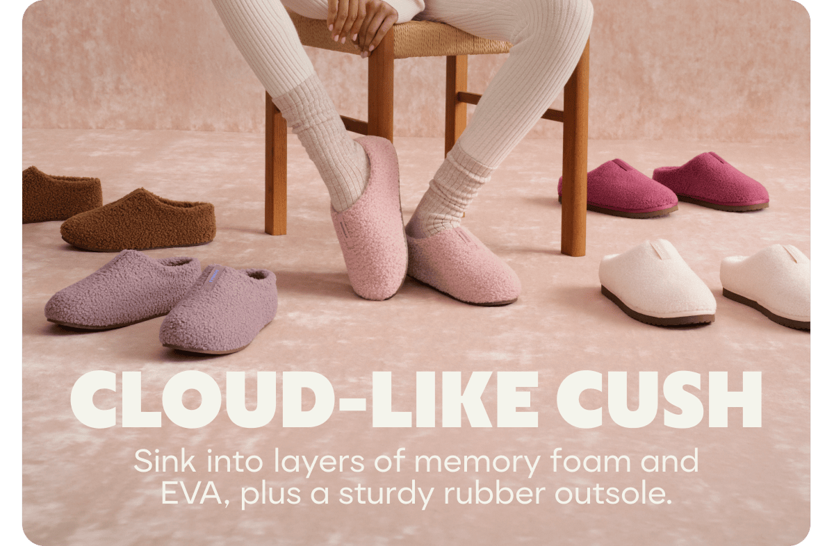 CLOUD-LIKE CUSH. Sink into layers of memory foam and EVA, plus a sturdy rubber outsole.