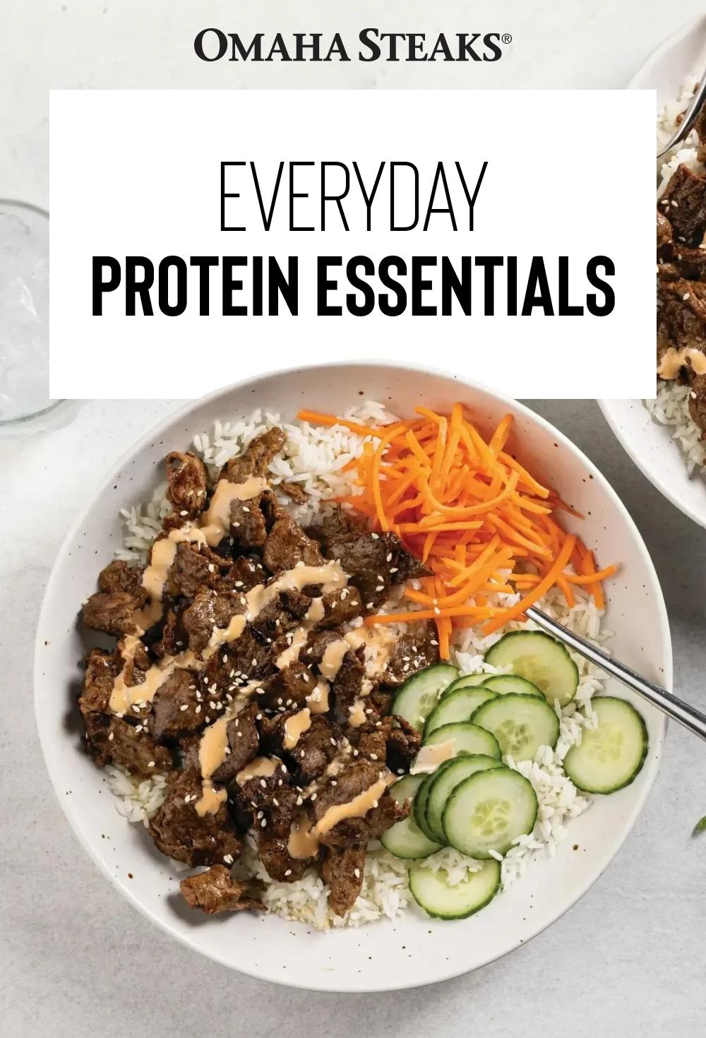 OMAHA STEAKS&reg;
Everyday
Protein Essentials
