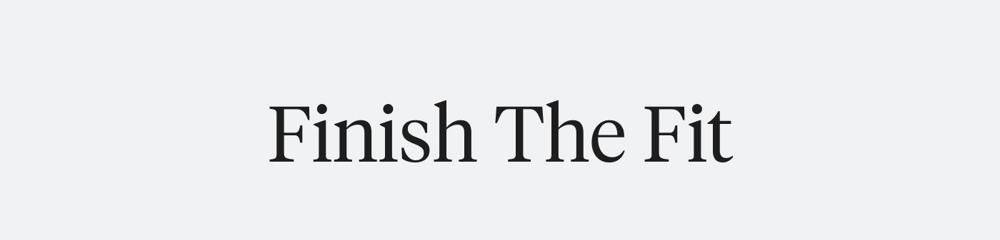 Finish the Fit