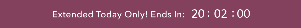 Extended Today Only! Ends in: