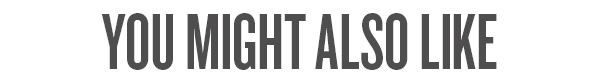 YOU MIGHT ALSO LIKE