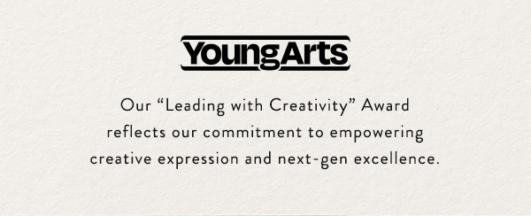 Our "Leading with Creativity" Award reflects our commitment to empowering creative expression and next-gen excellence.