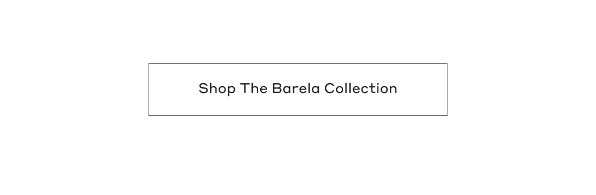 Shop The Barela Collection