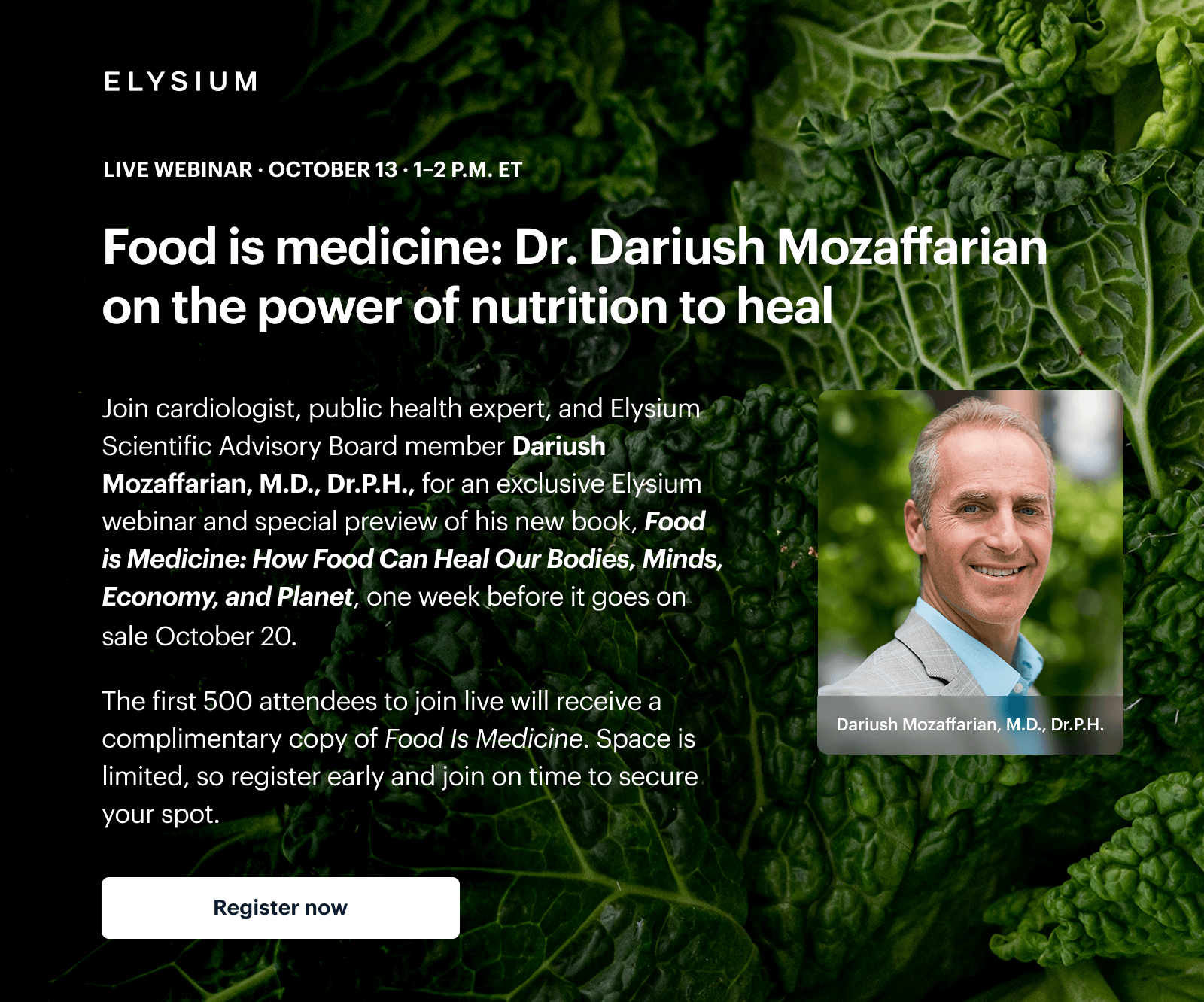 Elysium | LIVE WEBINAR &middot; OCTOBER 13 &middot; 1&ndash;2 P.M. ET | Food is medicine: Dr. Dariush Mozaffarian on the power of nutrition to heal
