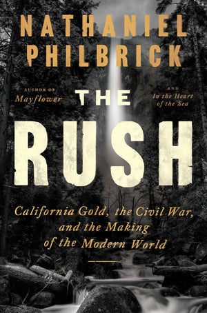 Book | The Rush: California Gold, the Civil War, and the Making of the Modern World (Signed Book) By Nathaniel Philbrick.