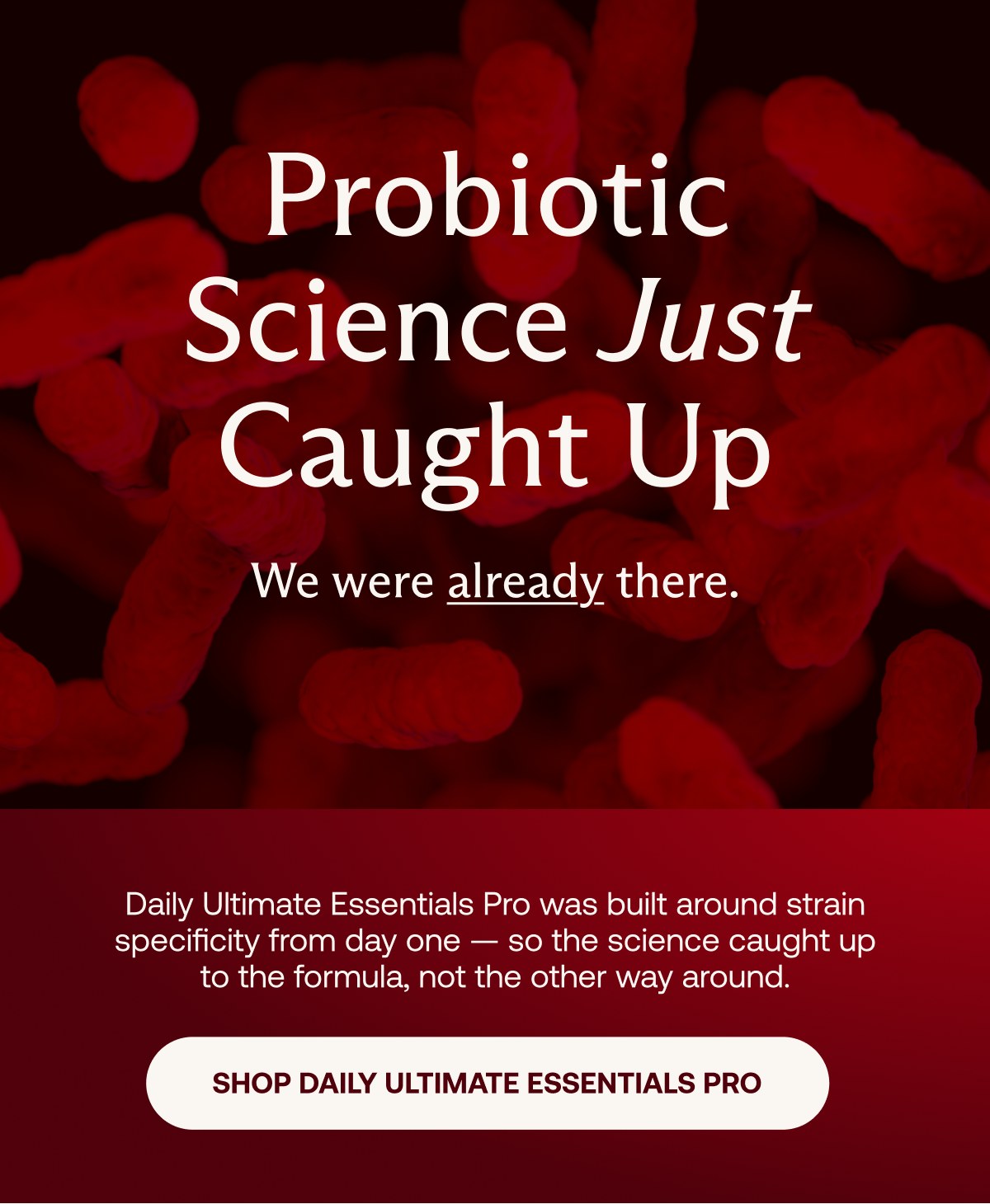 Probiotic Science Just Caught Up We were already there.
