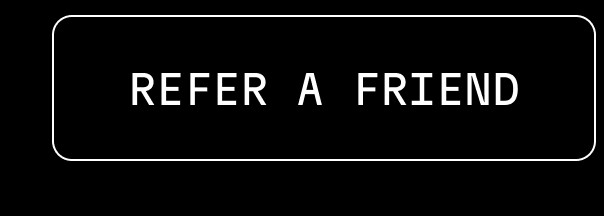 REFER A FRIEND