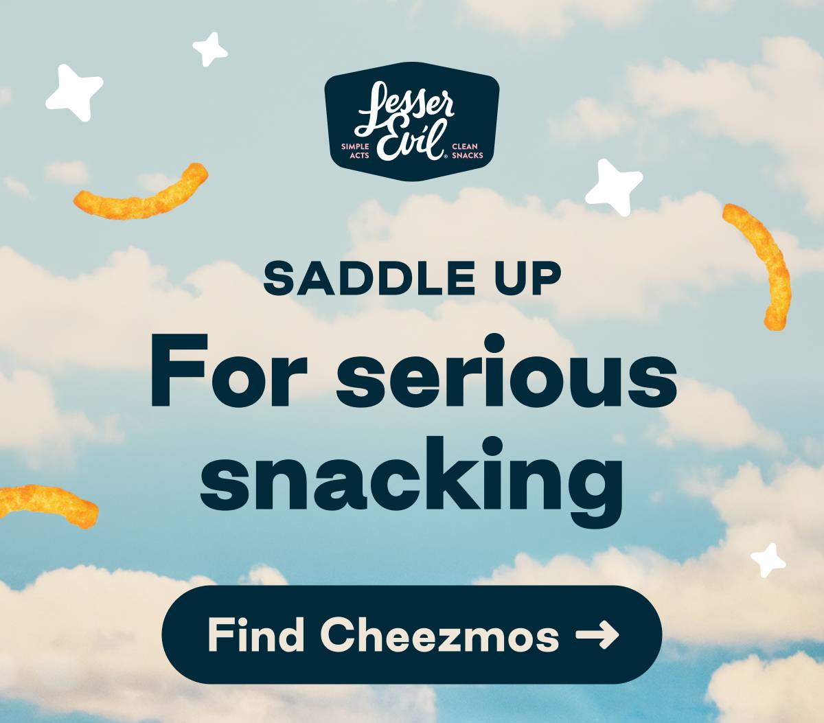 Saddle up for serious snacking. Button: Find Cheezmos